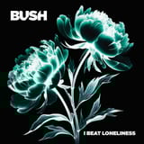 I Beat Loneliness by Bush