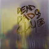 Dead Dads Club by Dead Dads Club
