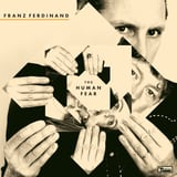 The Human Fear by Franz Ferdinand