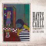 We're Only Human by Hayes Carll