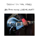 Talkin To The Trees by Neil Young & The Chrome Hearts