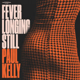 Fever Longing Still by Paul Kelly