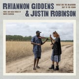 What Did The Blackbird Say To The Crow by Rhiannon Giddens & Justin Robinson