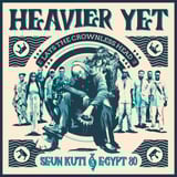 Heavier Yet (Lays the Crownless Head) by Seun Kuti & Egypt 80