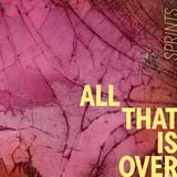 All That Is Over by Sprints