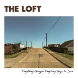 Everything Changes Everything Stays The Same by The Loft