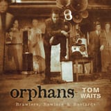 Orphans: Brawlers, Bawlers & Bastards by Tom Waits