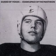 Crawlspace Of The Pantheon by Guided by Voices