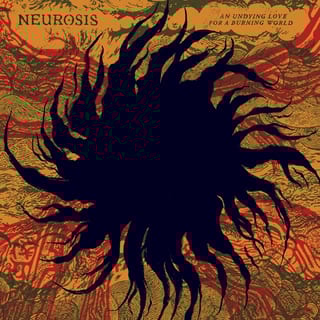 An Undying Love for a Burning World by Neurosis
