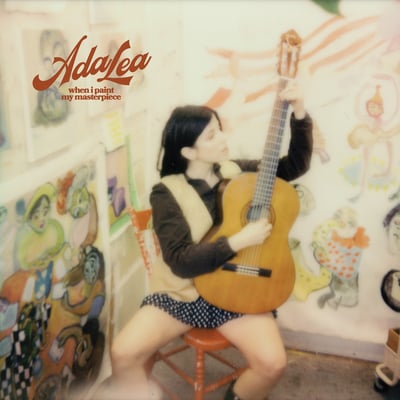 when i paint my masterpiece by Ada Lea