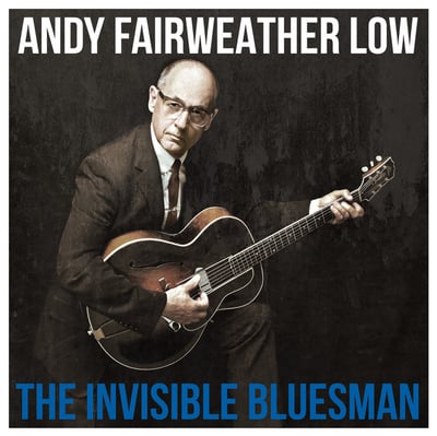 The Invisible Bluesman by Andy Fairweather Low