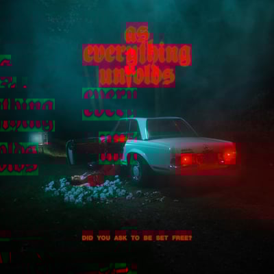 Did You Ask To Be Set Free? by As Everything Unfolds