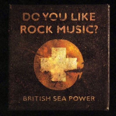 Do You Like Rock Music? by British Sea Power