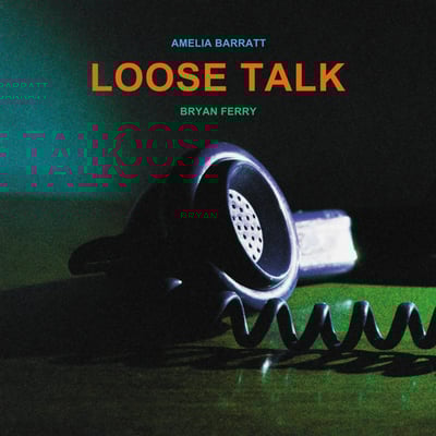 Loose Talk by Bryan Ferry & Amelia Barratt