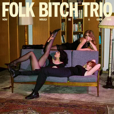 Now Would Be A Good Time by Folk Bitch Trio