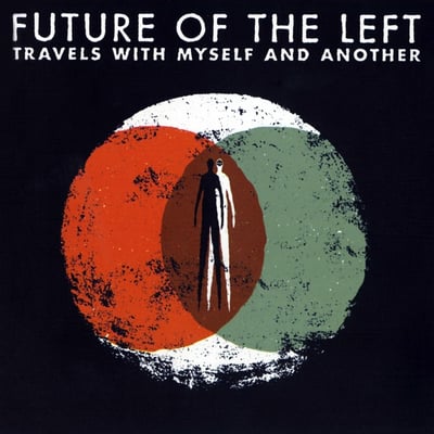 Travels with Myself and Another by Future of the Left