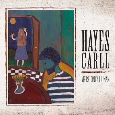 We're Only Human by Hayes Carll