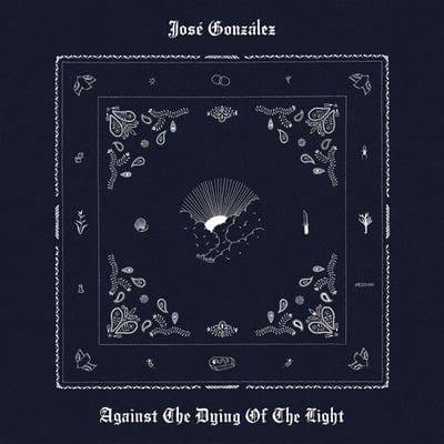 Against The Dying of The Light by José González