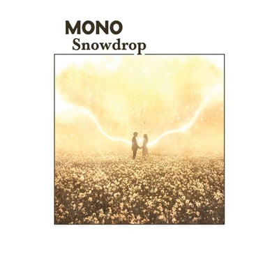Snowdrop by MONO