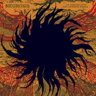 An Undying Love for a Burning World by Neurosis