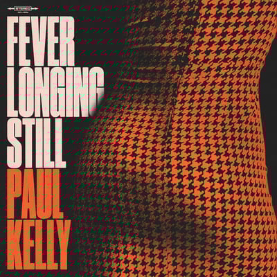 Fever Longing Still by Paul Kelly