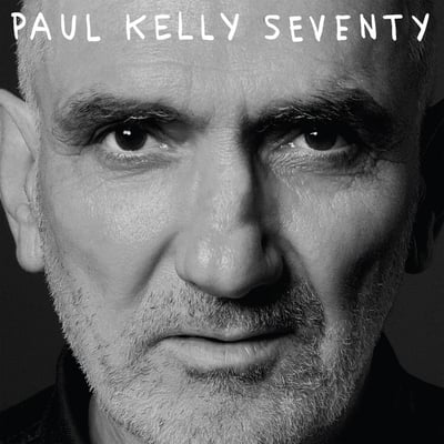 Seventy by Paul Kelly