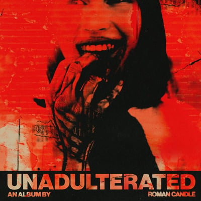 UNADULTERATED by Roman Candle