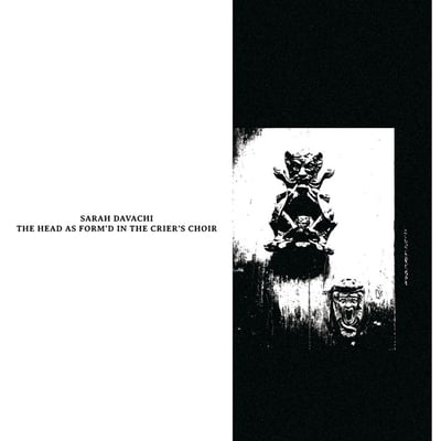 Head as Form'd in the Crier's Choir by Sarah Davachi