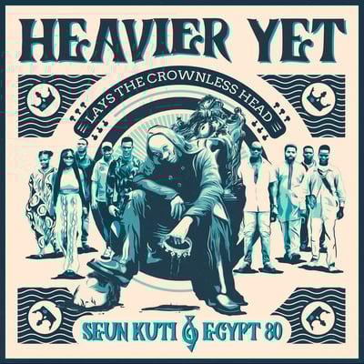 Heavier Yet (Lays the Crownless Head) by Seun Kuti & Egypt 80