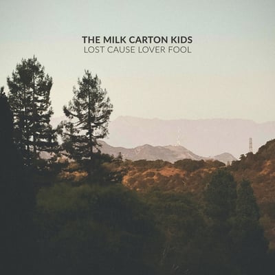 Lost Cause Lover Fool by The Milk Carton Kids