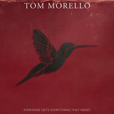 Everyone Gets Everything They Want by Tom Morello