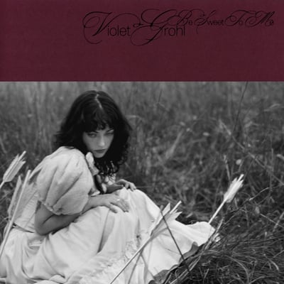 Be Sweet To Me by Violet Grohl