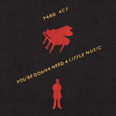 You're Gonna Need A Little Music by Yard Act