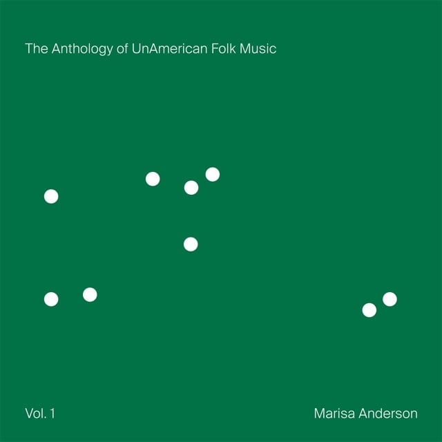 The Anthology of UnAmerican Folk Music by Marisa Anderson