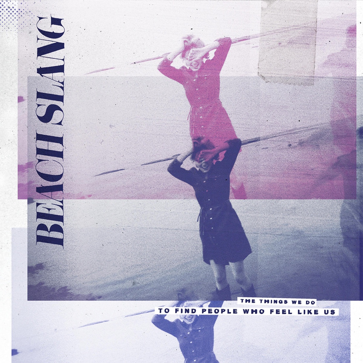 The Things We Do To Find People Who Feel Like Us by Beach Slang