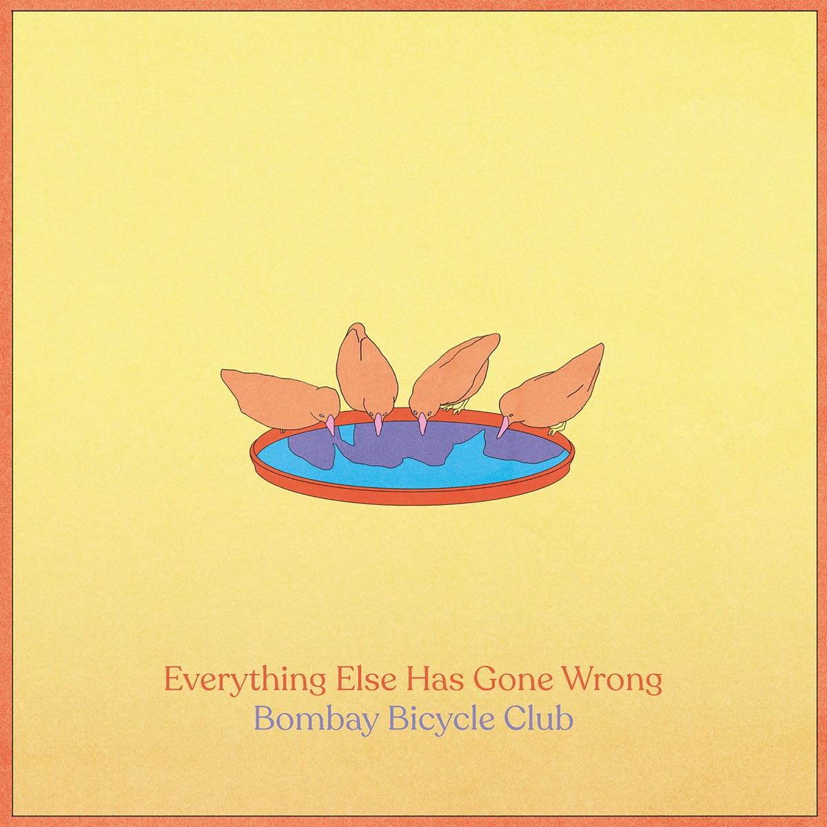 Everything Else Has Gone Wrong by Bombay Bicycle Club