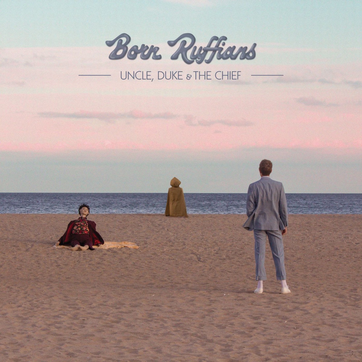 Uncle, Duke & the Chief by Born Ruffians