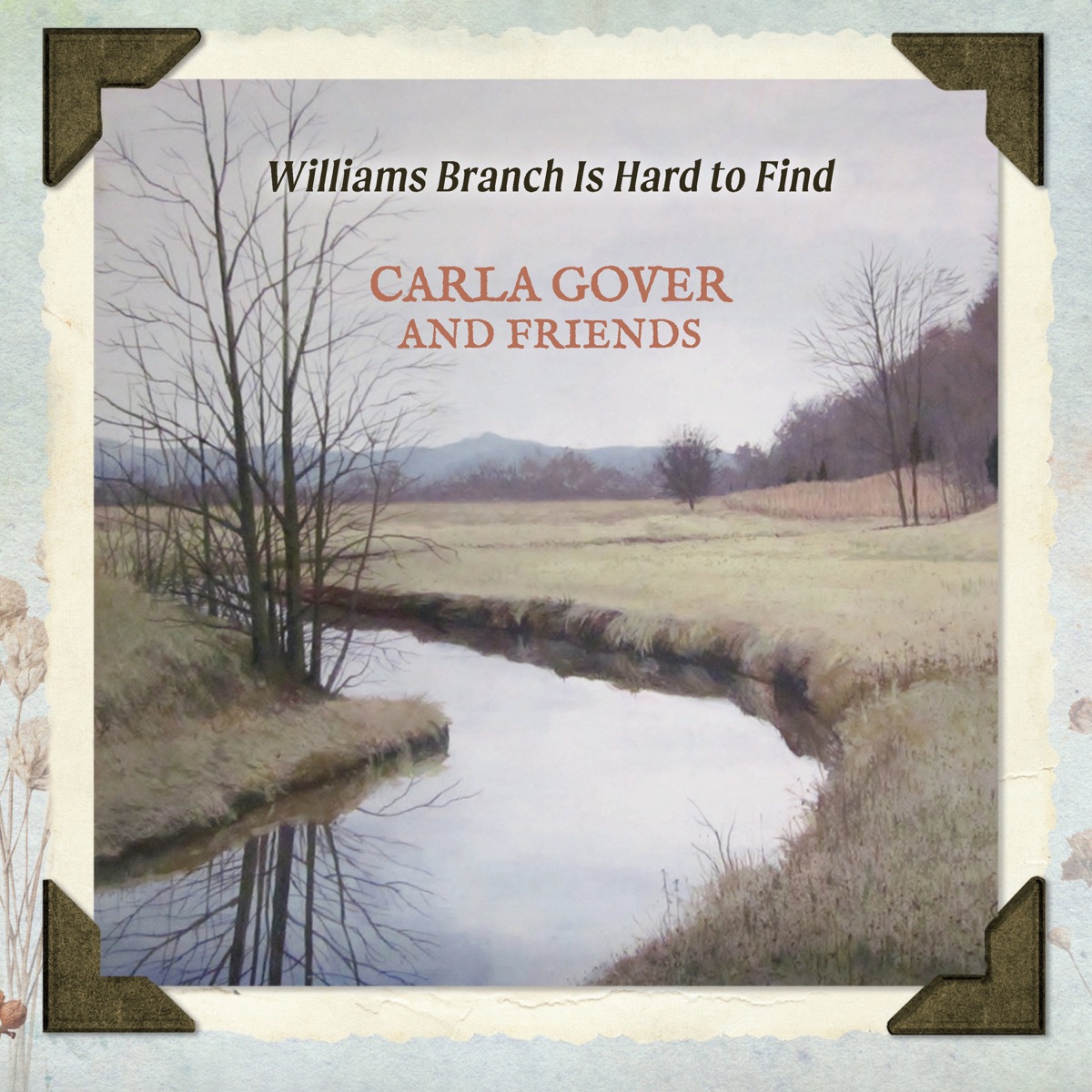 Williams Branch is Hard to Find by Carla Gover & Friends