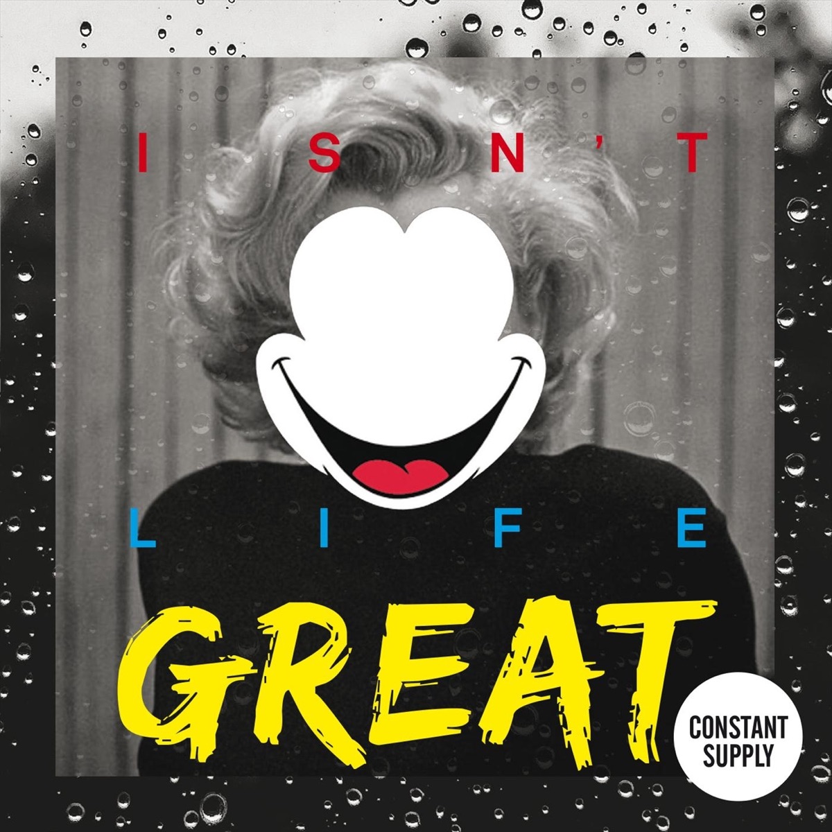 Isn't Life Great by Constant Supply