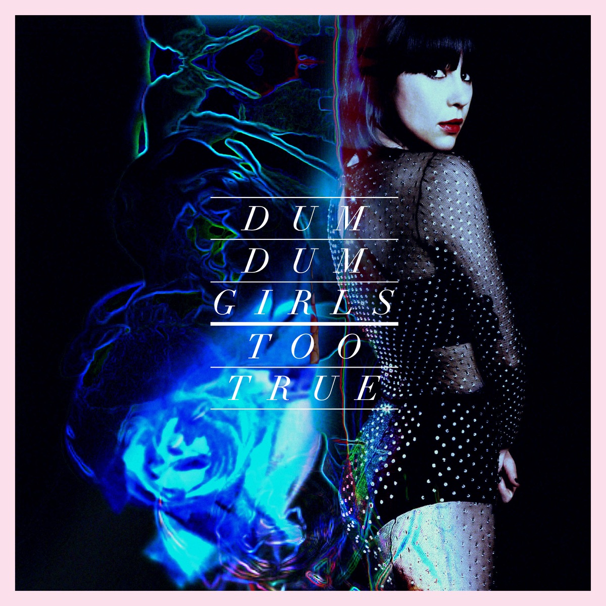 Too True by Dum Dum Girls