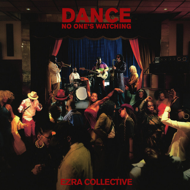 Dance, No One's Watching by Ezra Collective