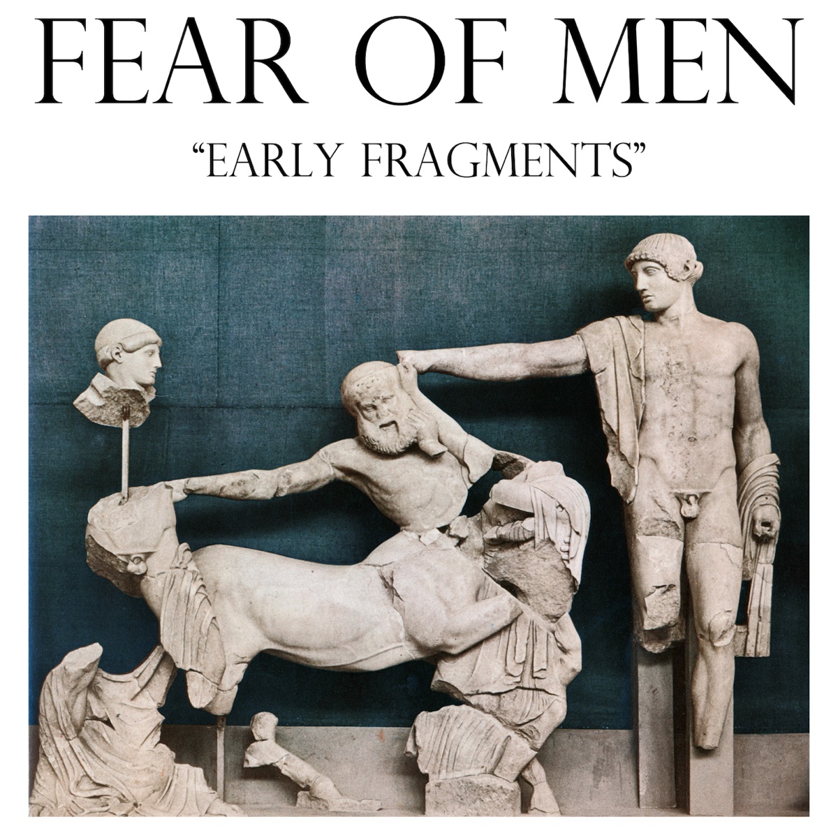 Early Fragments by Fear of Men
