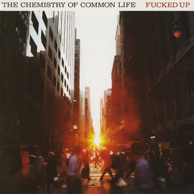 The Chemistry of Common Life by Fucked Up
