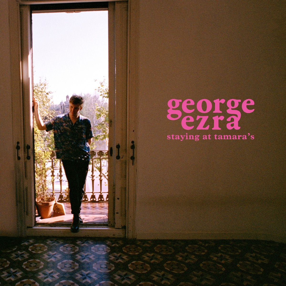 Staying at Tamara's by George Ezra