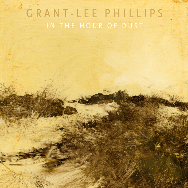 In The Hour Of Dust by Grant-Lee Phillips