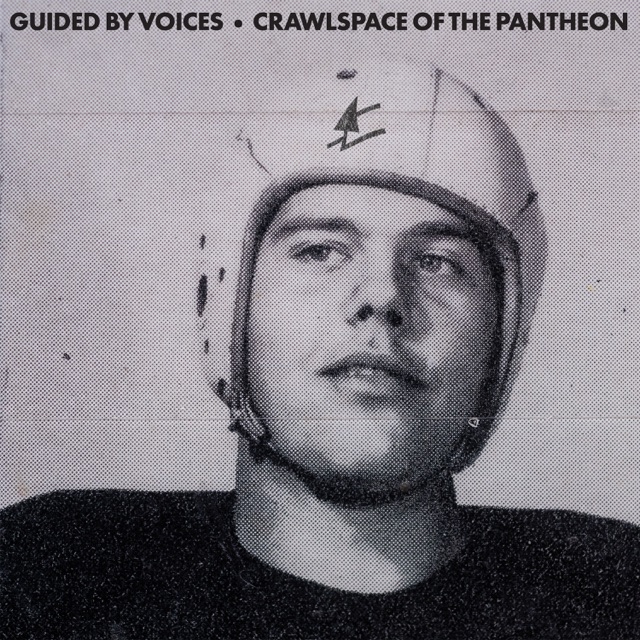 Crawlspace Of The Pantheon by Guided by Voices