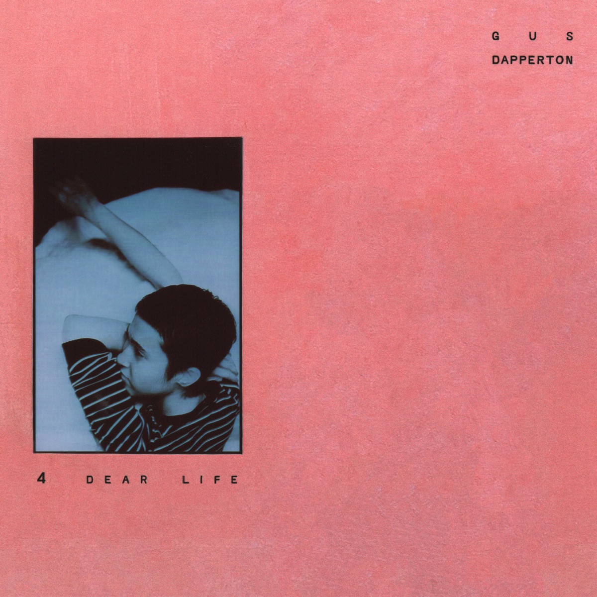 4 Dear Life by Gus Dapperton