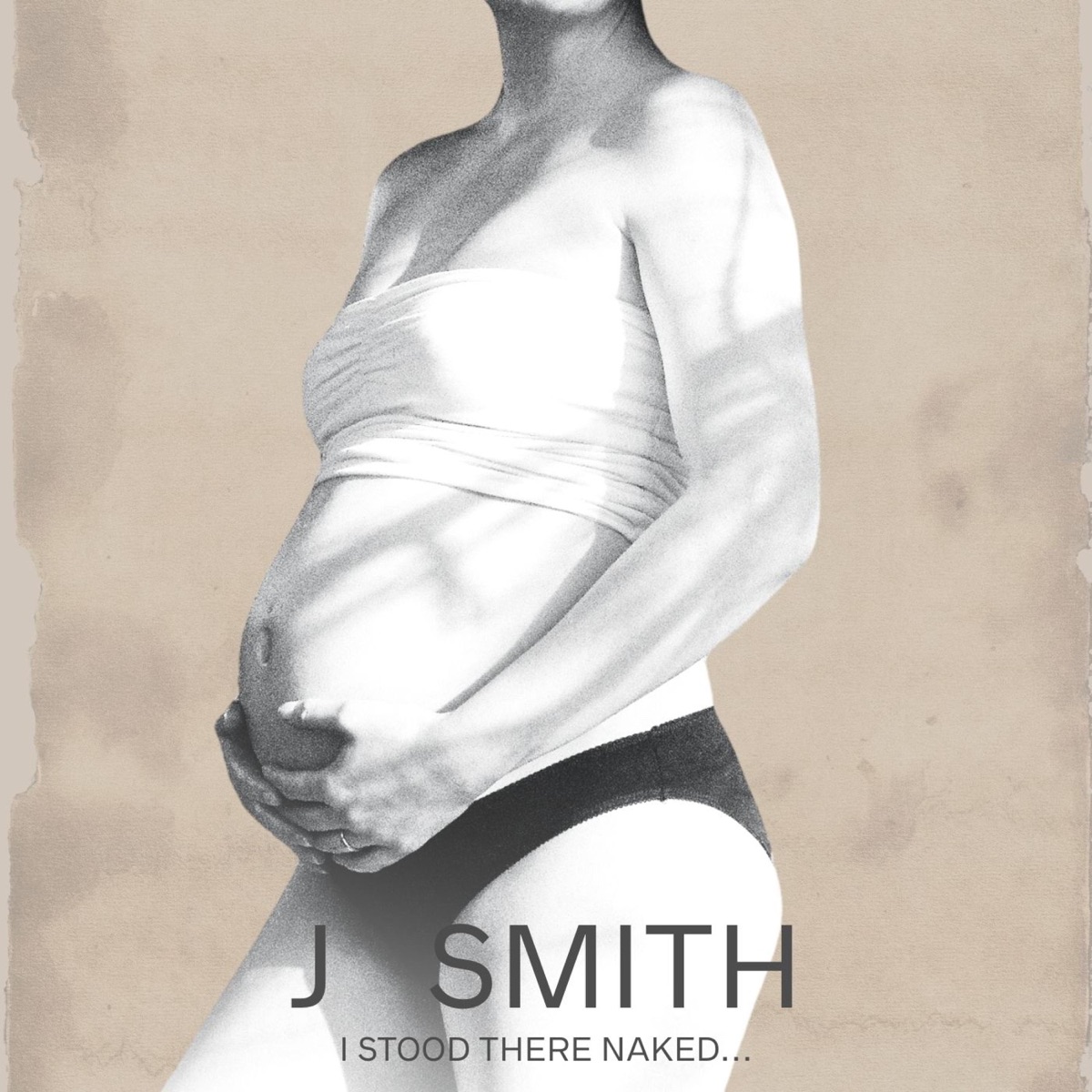 I Stood There Naked... by J Smith