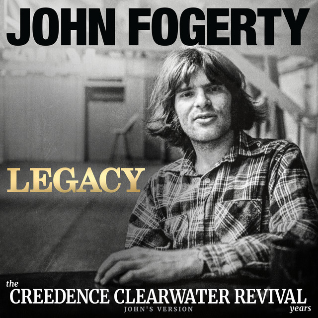 Legacy: the Creedence Clearwater Revival years by John Fogerty