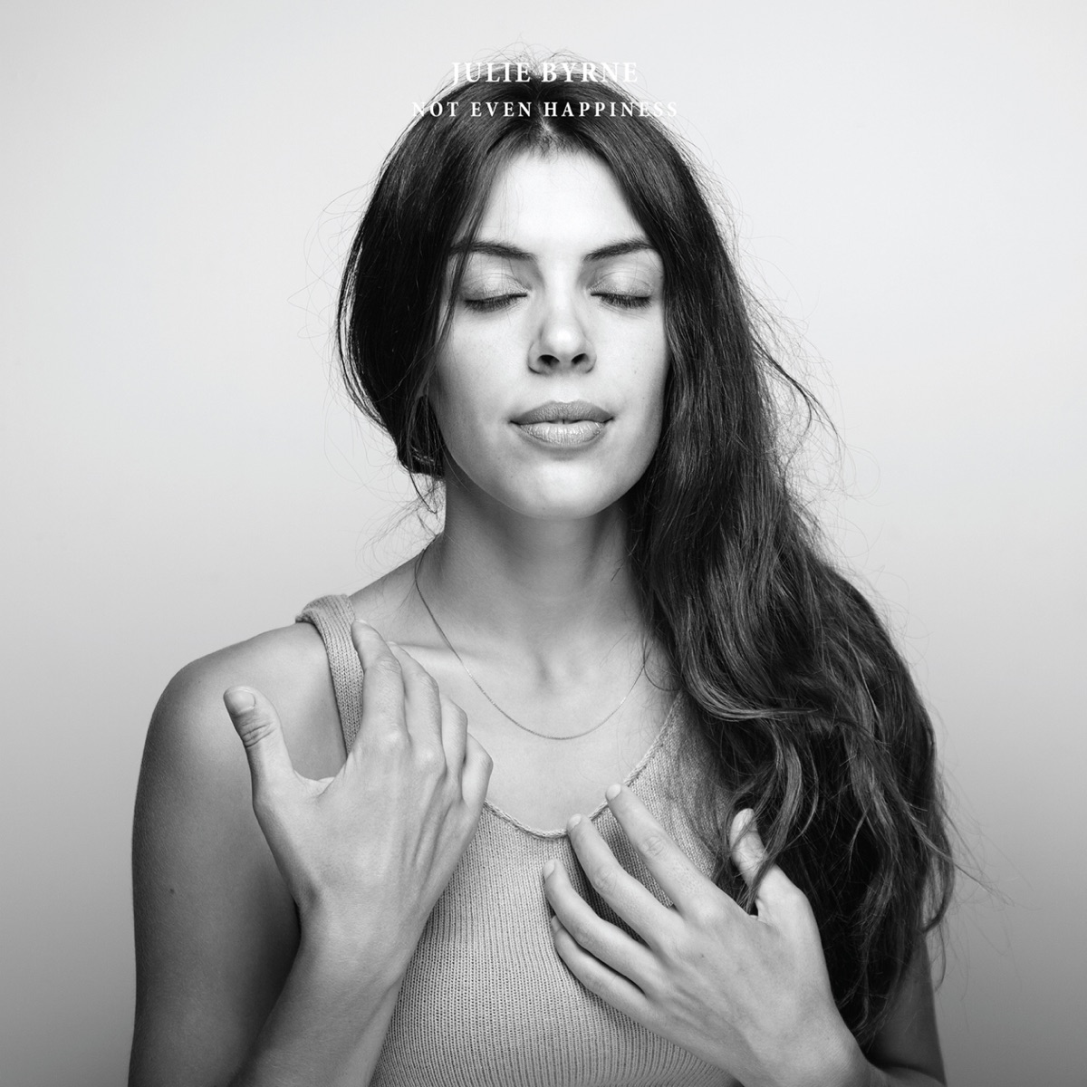 Not Even Happiness by Julie Byrne